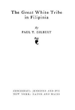 [Gutenberg 24897] • The Great White Tribe in Filipinia